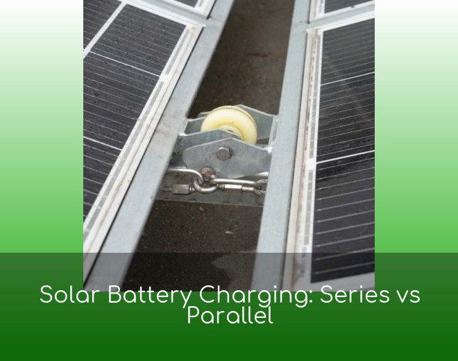 Solar Battery Charging: Series vs Parallel